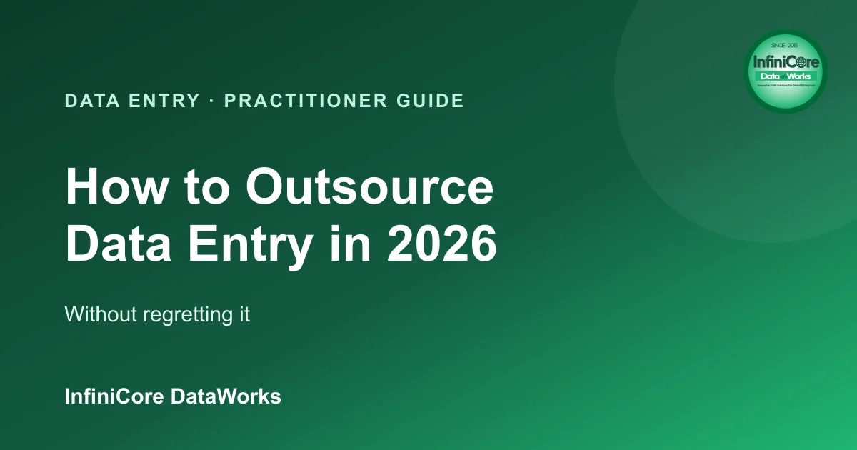 How to Outsource Data Entry Without Regretting It: A Practitioner’s Guide for 2026